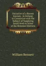 Narrative of a Recent Journey . in Ireland, in Connexion with the Subject of Supplying Small Seed to Some of the Remoter Districts - William Bennett