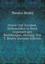 Orient Und Occident, Insbesondere in Ihren Gegenseitigen Beziehungen, Herausg. Von T. Benfey (German Edition) - Theodor Benfey