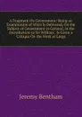 A Fragment On Government: Being an Examination of What Is Delivered, On the Subject of Government in General, in the Introduction to Sir William . Is Given a Critique On the Work at Large - Jeremy Bentham
