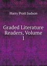 Graded Literature Readers, Volume 1 - Harry Pratt Judson