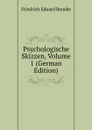 Psychologische Skizzen, Volume 1 (German Edition) - Friedrich Eduard Beneke