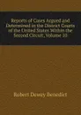 Reports of Cases Argued and Determined in the District Courts of the United States Within the Second Circuit, Volume 10 - Robert Dewey Benedict