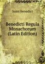 Benedicti Regula Monachorum (Latin Edition) - Saint Benedict