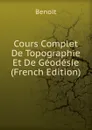 Cours Complet De Topographie Et De Geodesie (French Edition) - Benoit