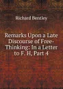 Remarks Upon a Late Discourse of Free-Thinking: In a Letter to F. H, Part 4 - Richard Bentley