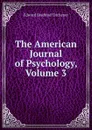 The American Journal of Psychology, Volume 3 - Titchener Edward Bradford