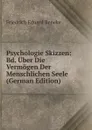 Psychologie Skizzen: Bd. Uber Die Vermogen Der Menschlichen Seele (German Edition) - Friedrich Eduard Beneke