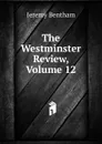 The Westminster Review, Volume 12 - Jeremy Bentham