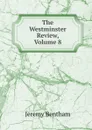 The Westminster Review, Volume 8 - Jeremy Bentham