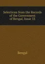 Selections from the Records of the Government of Bengal, Issue 33 - Bengal