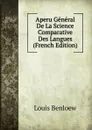 Aperu General De La Science Comparative Des Langues (French Edition) - Louis Benloew
