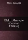 Elektrotherapie (German Edition) - Moriz Benedikt