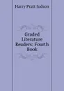 Graded Literature Readers: Fourth Book - Harry Pratt Judson