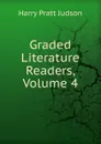 Graded Literature Readers, Volume 4 - Harry Pratt Judson