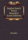 Reglua Sancti Patris Benedicti (Latin Edition) - Benedict