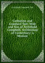 Catharine and Craufurd Tait: Wife and Son of Archibald Campbell, Archbishop of Canterbury; a Memoir - Archibald Campbell Tait