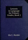 Lessons in Language for Primary Grades, Book 2 - Ida C. Bender