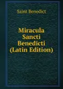 Miracula Sancti Benedicti (Latin Edition) - Saint Benedict