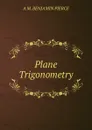 Plane Trigonometry. - A M. BENJAMIN PIERCE