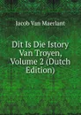 Dit Is Die Istory Van Troyen, Volume 2 (Dutch Edition) - Jacob van Maerlant