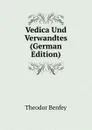 Vedica Und Verwandtes (German Edition) - Theodor Benfey