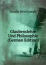 Glaubenslehre Und Philosophie (German Edition) - Saadia ben Joseph