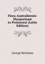 Flora Australiensis: Myoporinaae to Proteaceae (Latin Edition) - George Bentham