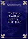 The Diary of William Bentley: 1811-1819 - William Bentley