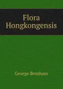 Flora Hongkongensis - George Bentham