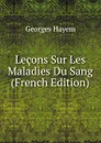 Lecons Sur Les Maladies Du Sang (French Edition) - Georges Hayem