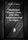 Medicinal Plants: (Nos. 228-306) Artocarpaceae to Algae - Henry Trimen