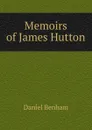 Memoirs of James Hutton - Daniel Benham