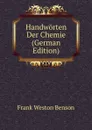 Handworten Der Chemie (German Edition) - Frank Weston Benson