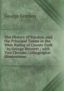 The History of Bandon, and the Principal Towns in the West Riding of County Cork / by George Bennett ; with Two Chromo-Lithographic Illustrations - George Bennett