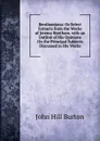 Benthamiana: Or Select Extracts from the Works of Jeremy Bentham. with an Outline of His Opinions On the Principal Subjects Discussed in His Works - John Hill Burton