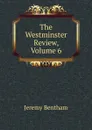 The Westminster Review, Volume 6 - Jeremy Bentham