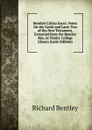 Bentleii Critica Sacra: Notes On the Greek and Latin Text of the New Testament, Extracted from the Bentley Mss. in Trinity College Library (Latin Edition) - Richard Bentley