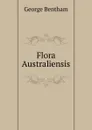 Flora Australiensis - George Bentham