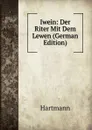 Iwein: Der Riter Mit Dem Lewen (German Edition) - Hartmann