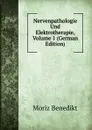 Nervenpathologie Und Elektrotherapie, Volume 1 (German Edition) - Moriz Benedikt