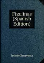 Figulinas (Spanish Edition) - Jacinto Benavente