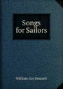 Songs for Sailors - William Cox Bennett