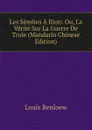 Les Semites A Ilion: Ou, La Verite Sur La Guerre De Troie (Mandarin Chinese Edition) - Louis Benloew