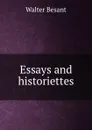 Essays and historiettes - Walter Besant