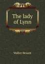 The lady of Lynn - Walter Besant