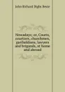 Nowadays; or, Courts, courtiers, churchmen, garibaldians, lawyers and brigands, at home and abroad - John Richard Digby Beste