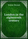 London in the eighteenth century - Walter Besant