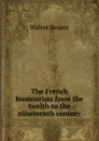 The French humourists from the twelth to the nineteenth century - Walter Besant