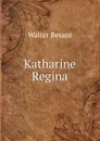 Katharine Regina - Walter Besant