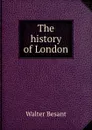 The history of London - Walter Besant